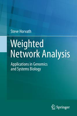 Weighted Network Analysis: Applications in Genomics and Systems Biology By Steve Horvath Cover Image