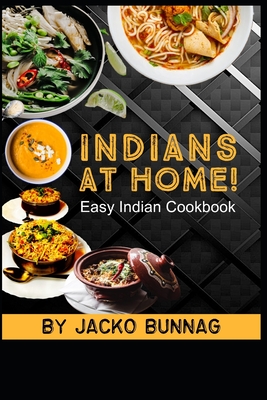 Indians at Home: Easy Indian Cookbook By Jacko Bunnag Cover Image