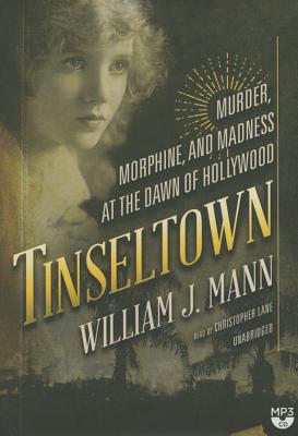 Tinseltown: Murder, Morphine, and Madness at the Dawn of Hollywood Cover Image