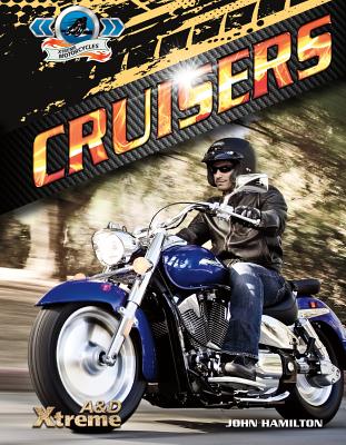 Cruisers (Xtreme Motorcycles) By John Hamilton Cover Image