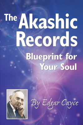 The Akashic Records: Blueprint for Your Soul By Edgar Cayce Cover Image