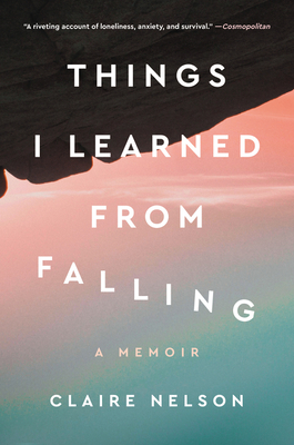 Things I Learned from Falling: A Memoir By Claire Nelson Cover Image