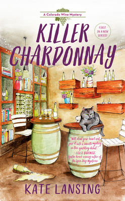 Killer Chardonnay (A Colorado Wine Mystery #1) By Kate Lansing Cover Image