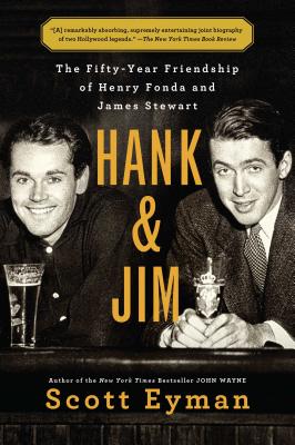 Hank and Jim: The Fifty-Year Friendship of Henry Fonda and James Stewart By Scott Eyman Cover Image