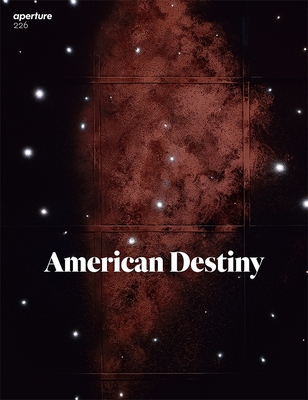 American Destiny: Aperture 226 (Aperture Magazine #226) Cover Image