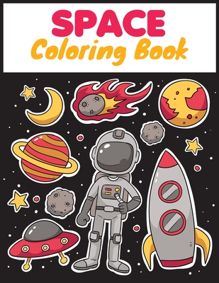 Space coloring book: For Kids, Boys, Girls. Fun Pages to Color with Astronaut, Planets, Spaceships, Satellites, Moon Landing, Rocket Launch Cover Image