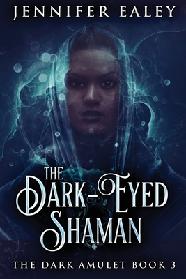 The Dark-Eyed Shaman (Dark Amulet #3)