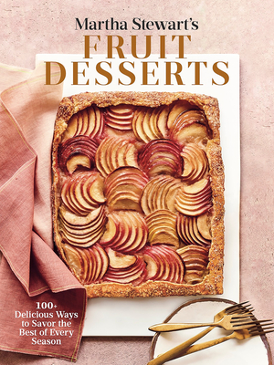 Martha Stewart's Fruit Desserts: 100+ Delicious Ways to Savor the Best of Every Season: A Baking Book Cover Image