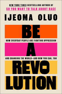 Be a Revolution: How Everyday People Are Fighting Oppression and Changing the World—and How You Can, Too cover