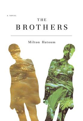 The Brothers: A Novel By Milton Hatoum, John Gledson (Translated by) Cover Image