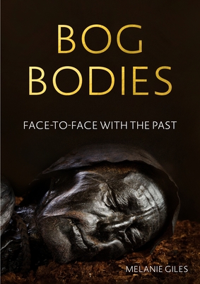 Bog Bodies: Face to Face with the Past Cover Image