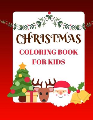 Christmas Coloring Book for Kids: Christmas Book for Children Ages