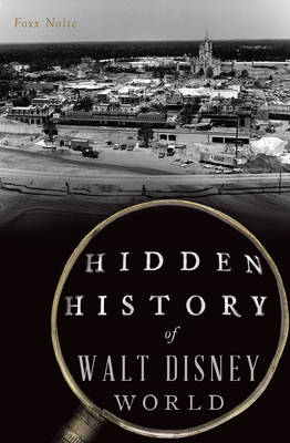 Hidden History of Walt Disney World Cover Image