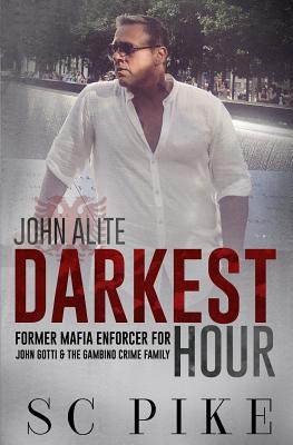 Darkest Hour - John Alite: Former Mafia Enforcer for John Gotti and the Gambino Crime Family Cover Image