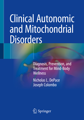 Clinical Autonomic and Mitochondrial Disorders: Diagnosis, Prevention, and Treatment for Mind-Body Wellness Cover Image