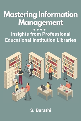 Mastering Information Management: Insights from Professional Educational Institution Libraries