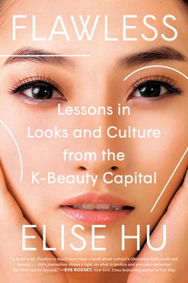 Flawless: Lessons in Looks and Culture from the K-Beauty Capital By Elise Hu Cover Image