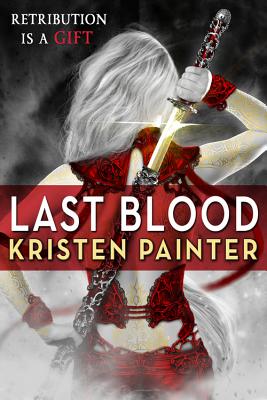 Last Blood (House of Comarré #5) By Kristen Painter Cover Image