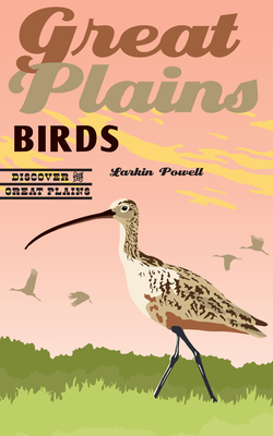 Great Plains Birds (Discover the Great Plains) By Larkin Powell Cover Image