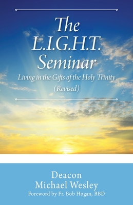 The L.I.G.H.T. Seminar: Living In the Gifts of the Holy Trinity Cover Image