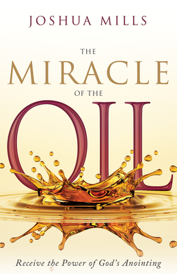 The Miracle of the Oil: Receive the Power of God's Anointing Cover Image