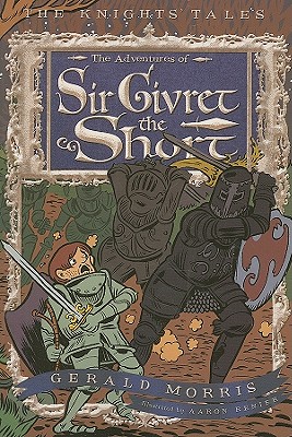 The Adventures of Sir Givret the Short (The Knights' Tales Series #2) By Gerald Morris, Aaron Renier (Illustrator) Cover Image