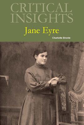 Critical Insights: Jane Eyre: Print Purchase Includes Free Online Access By Katie R. Peel (Editor) Cover Image
