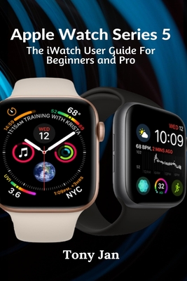 Apple Watch Series 5: The iWatch User Guide For Beginners and Pro Cover Image