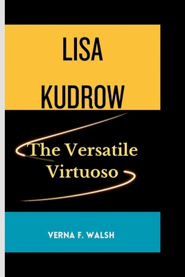 Lisa Kudrow: The Versatile Virtuoso Cover Image