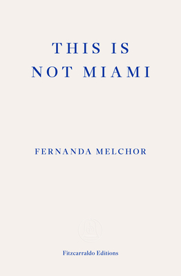 This Is Not Miami By Fernanda Melchor, Sophie Hughes (Translator) Cover Image