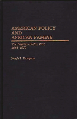 American Policy And African Famine The Nigeria Biafra War