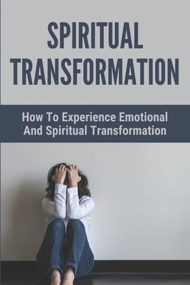 Spiritual Transformation: The Way To Have A Spiritual Awakening: Stages Of Spiritual Transformation By Lyndon Mattis Cover Image