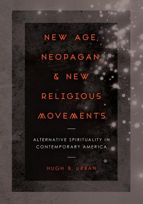 New Age, Neopagan, and New Religious Movements: Alternative Spirituality in Contemporary America Cover Image