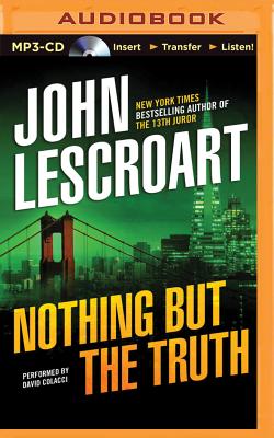 Nothing But the Truth (Dismas Hardy #6) By John Lescroart, David Colacci (Read by) Cover Image