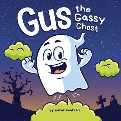 Gus the Gassy Ghost: A Funny Rhyming Halloween Story Picture Book for Kids and Adults About a Farting Ghost, Early Reader (Farting Adventures #25)
