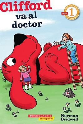 Lector de Scholastic Nivel 1: Clifford va al doctor: (Spanish language edition of Scholastic Reader Level 1: Clifford Goes to the Doctor) (Lector de Scholastic, Nivel 1)