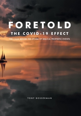 Foretold: The CALM before the STORM of Biblical Prophetic Events Cover Image
