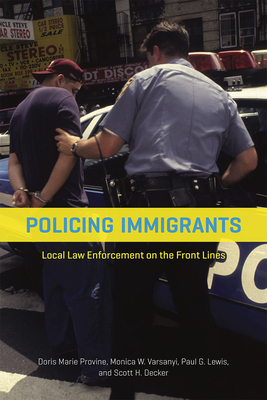 Policing Immigrants: Local Law Enforcement on the Front Lines (Chicago Series in Law and Society) Cover Image