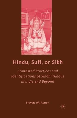 Hindu, Sufi, or Sikh: Contested Practices and Identifications of Sindhi Hindus in India and Beyond Cover Image