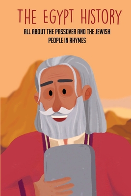 The Egypt History: All About The Passover And The Jewish People In Rhymes: The Story For Children About The Passover By Damien Holiman Cover Image