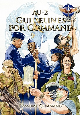 AU-2 Guidelines for Command: A Handbook on the Leadership of Airmen for Air Force Squadron Commanders Cover Image