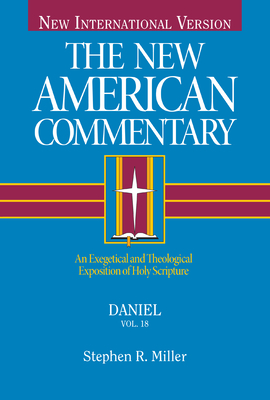 Daniel: An Exegetical and Theological Exposition of Holy Scripture (The New American Commentary #18) Cover Image