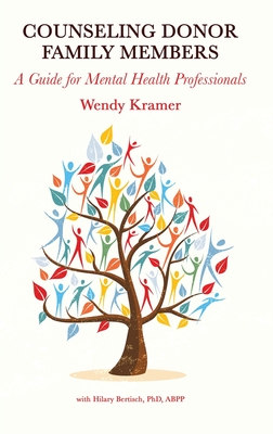 Counseling Donor Family Members: A Guide for Mental Health Professionals By Wendy Kramer, Hilary Bertisch Cover Image