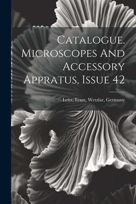 Catalogue. Microscopes And Accessory Appratus, Issue 42 Cover Image