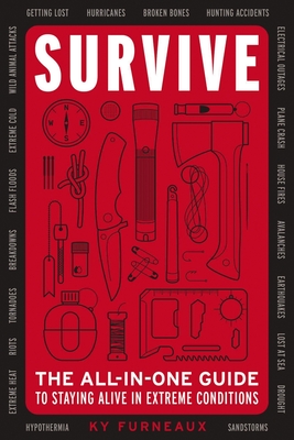 Survive: The All-In-One Guide to Staying Alive in Extreme Conditions (While Camping, Hiking or Orienteering in the Great Outdoors) By Ky Furneaux, Emily Sullivan (Illustrator) Cover Image