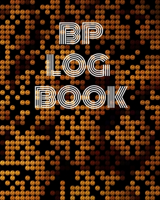 Blood Pressure Log Book/BP Log Book (104 pages): Health Monitor Tracking Blood Pressure, Weight, Heart Rate, Daily Activity, Notes (dose of the drug), Cover Image