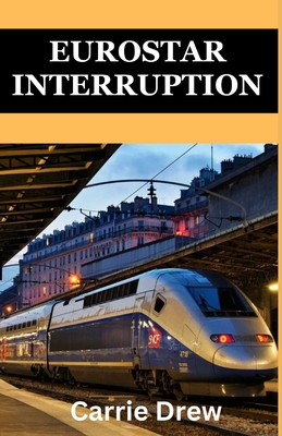 Eurostar Interruption: Navigating the Amsterdam to London Saga Cover Image