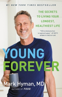 Young Forever: The Secrets to Living Your Longest, Healthiest Life (The Dr. Hyman Library #11) By Dr. Mark Hyman, MD Cover Image