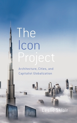 The Icon Project: Architecture, Cities, and Capitalist Globalization Cover Image