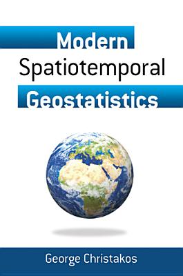 Modern Spatiotemporal Geostatistics (Dover Books on Chemistry and Earth Sciences)